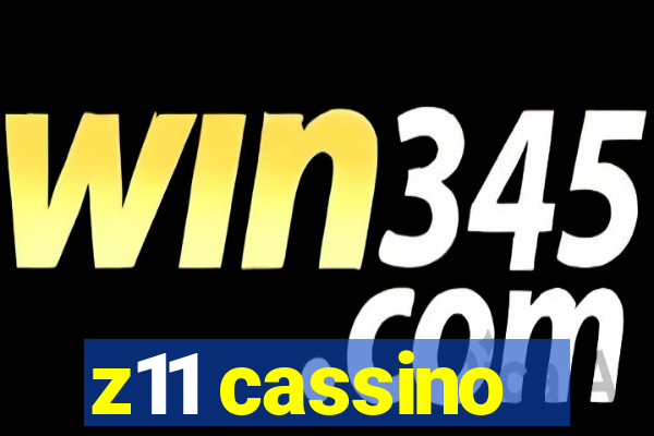 z11 cassino
